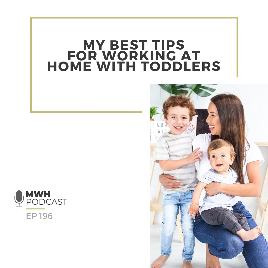 MY BEST TIPS FOR WORKING AT HOME WITH TODDLERS