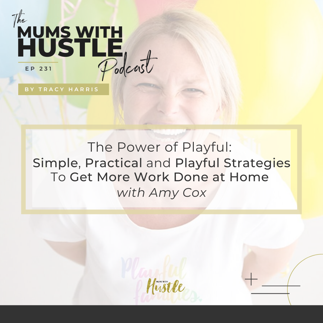 MWH 231 - The Power of Playful - Simple, Practical and Playful Strategies To Get More Work Done at Home with Amy Cox