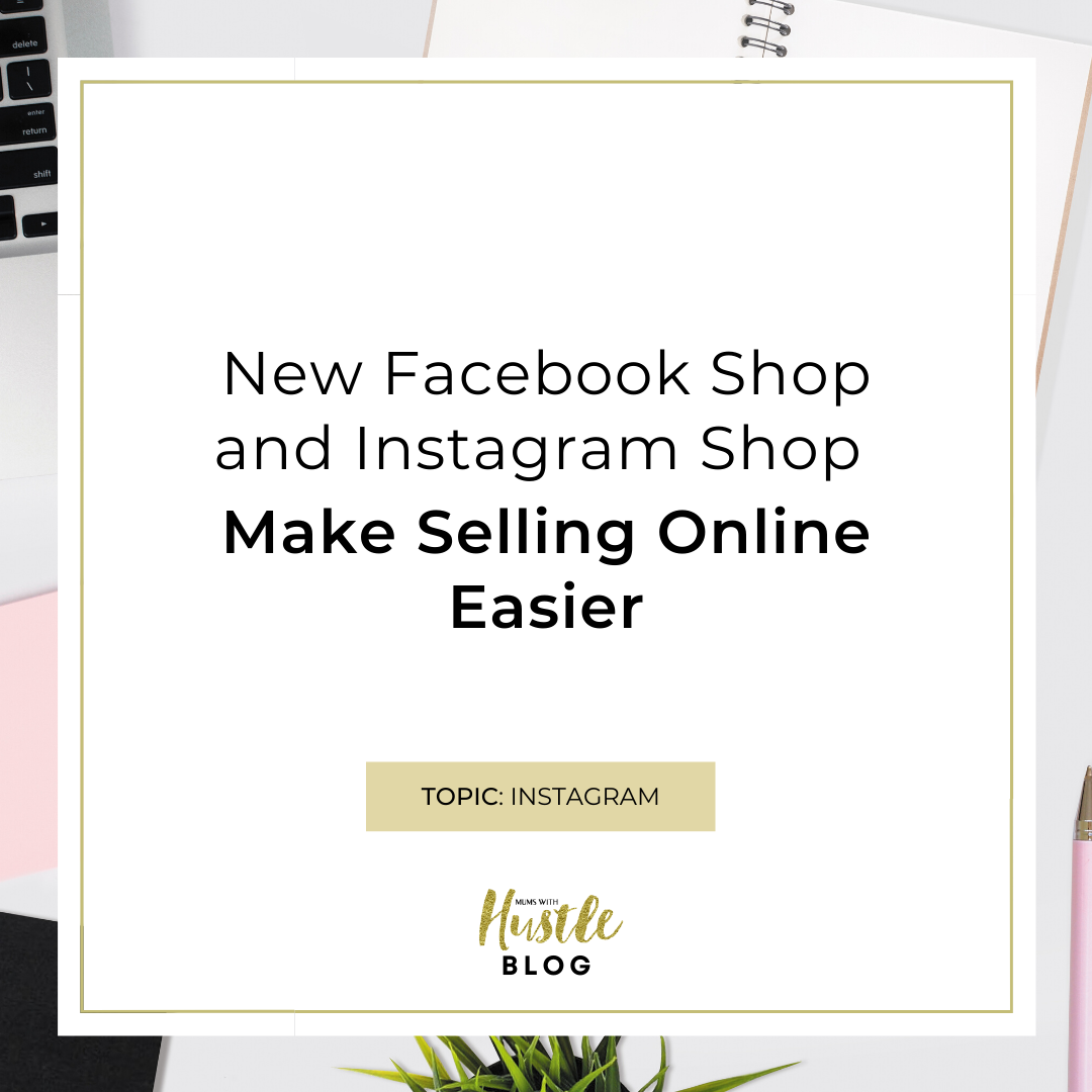 New Facebook Shop and Instagram Shop Make Selling Online Easier