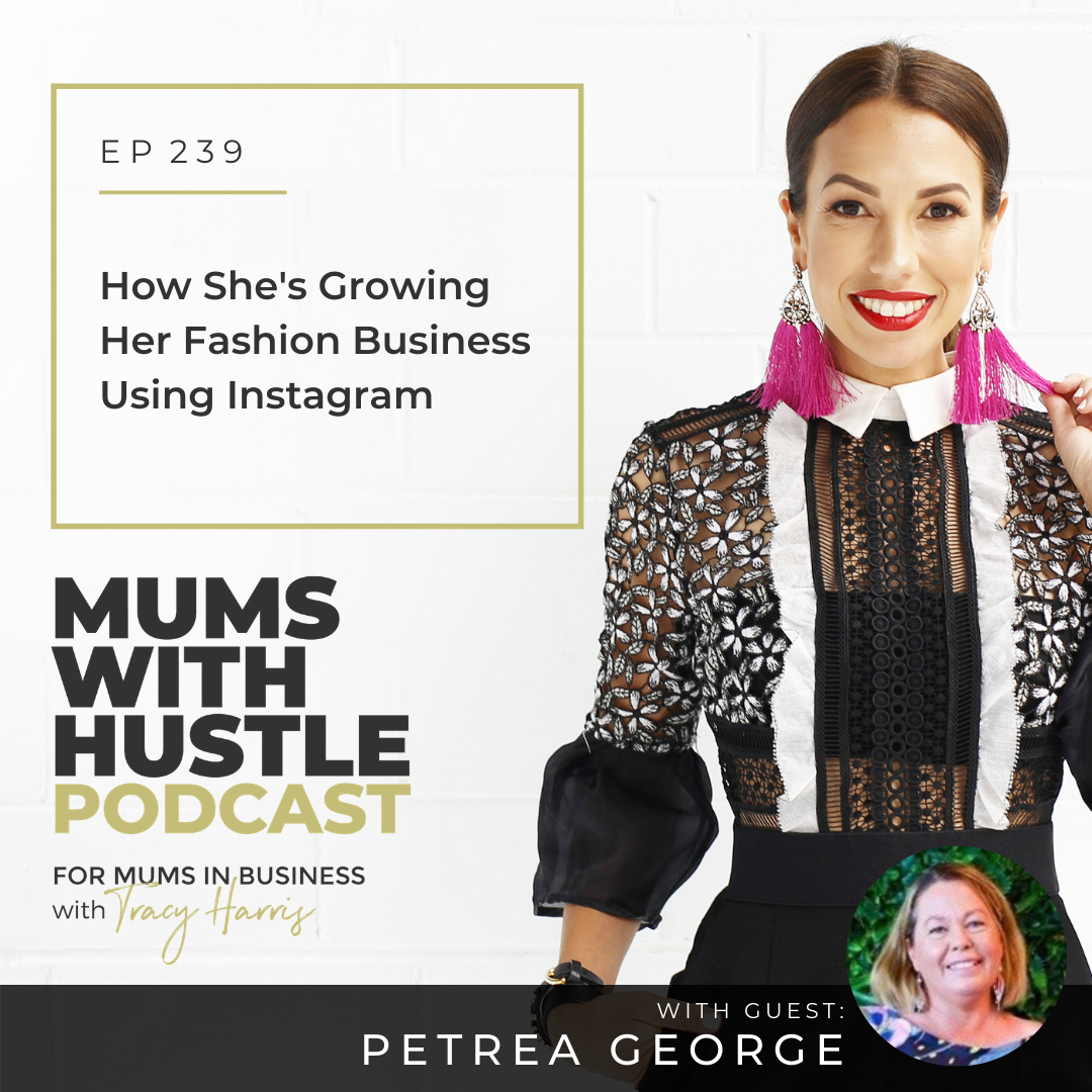 MWH 239 : How She's Growing Her Fashion Business Using Instagram with Petrea George