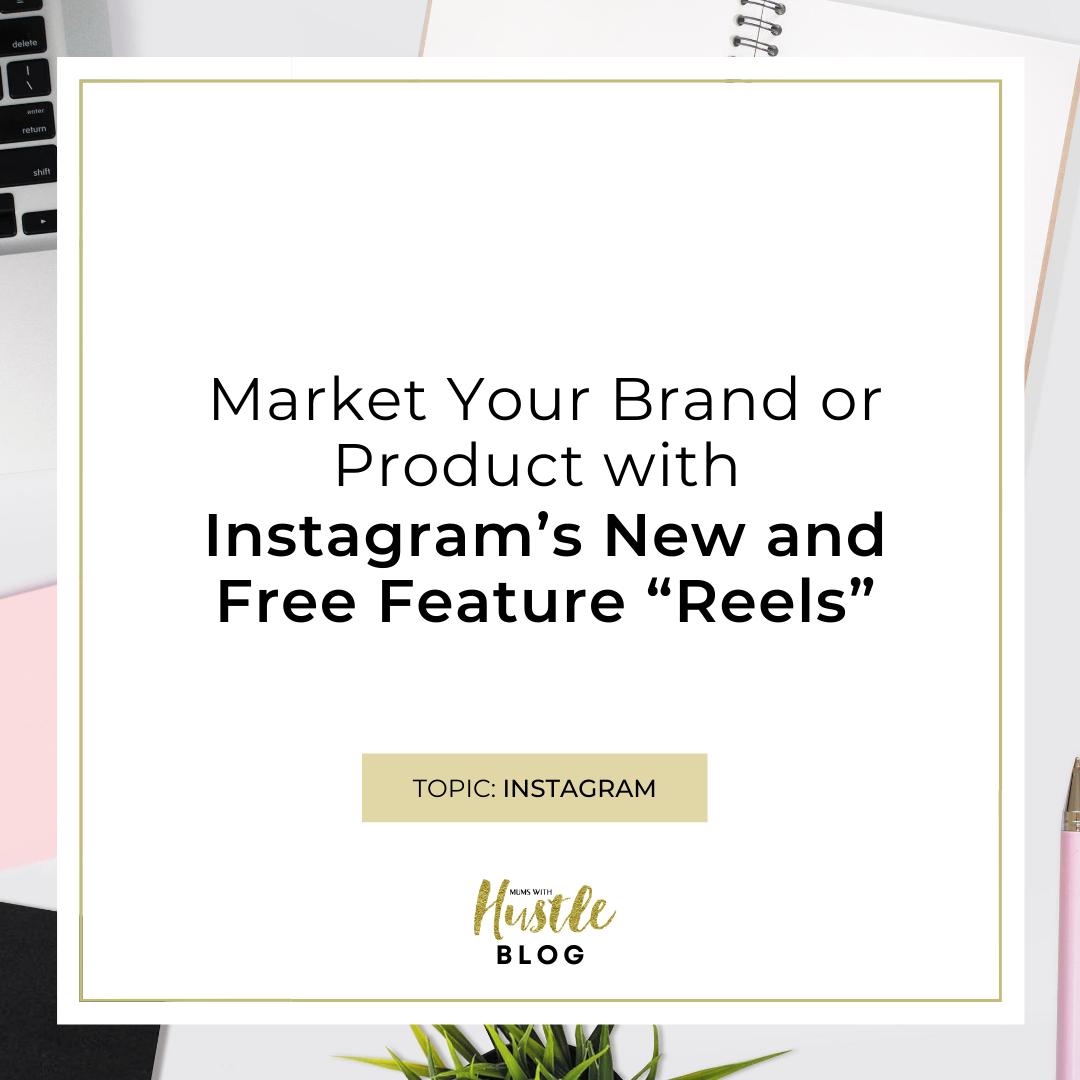 Market Your Brand or Product with Instagram’s New and Free Feature Called “Reels”