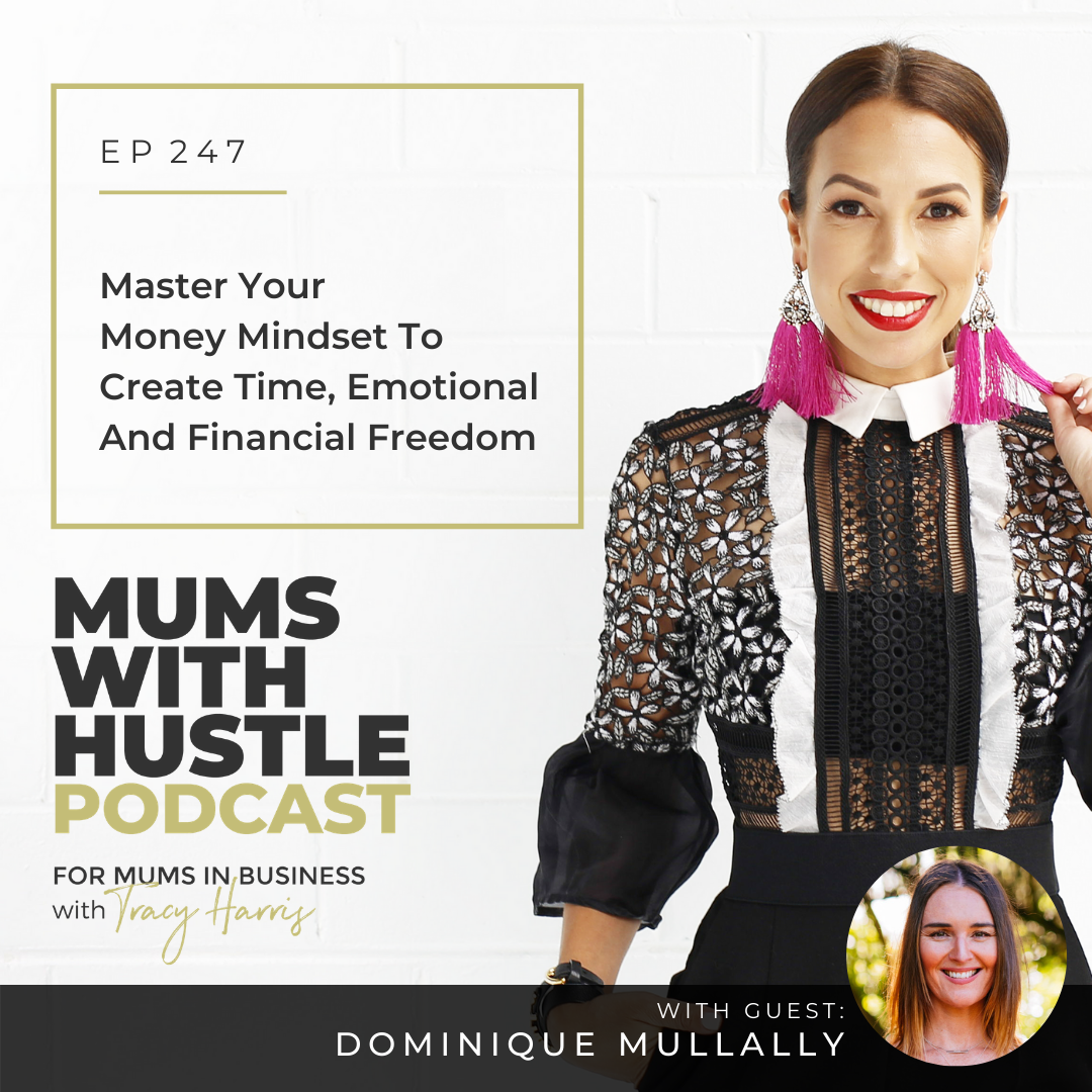 MWH 247 : Master Your Money Mindset To Create Time, Emotional And Financial Freedom with Dominique Mullally
