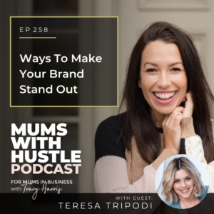 MWH 258: Ways To Make Your Brand Stand Out with Teresa Tripodi