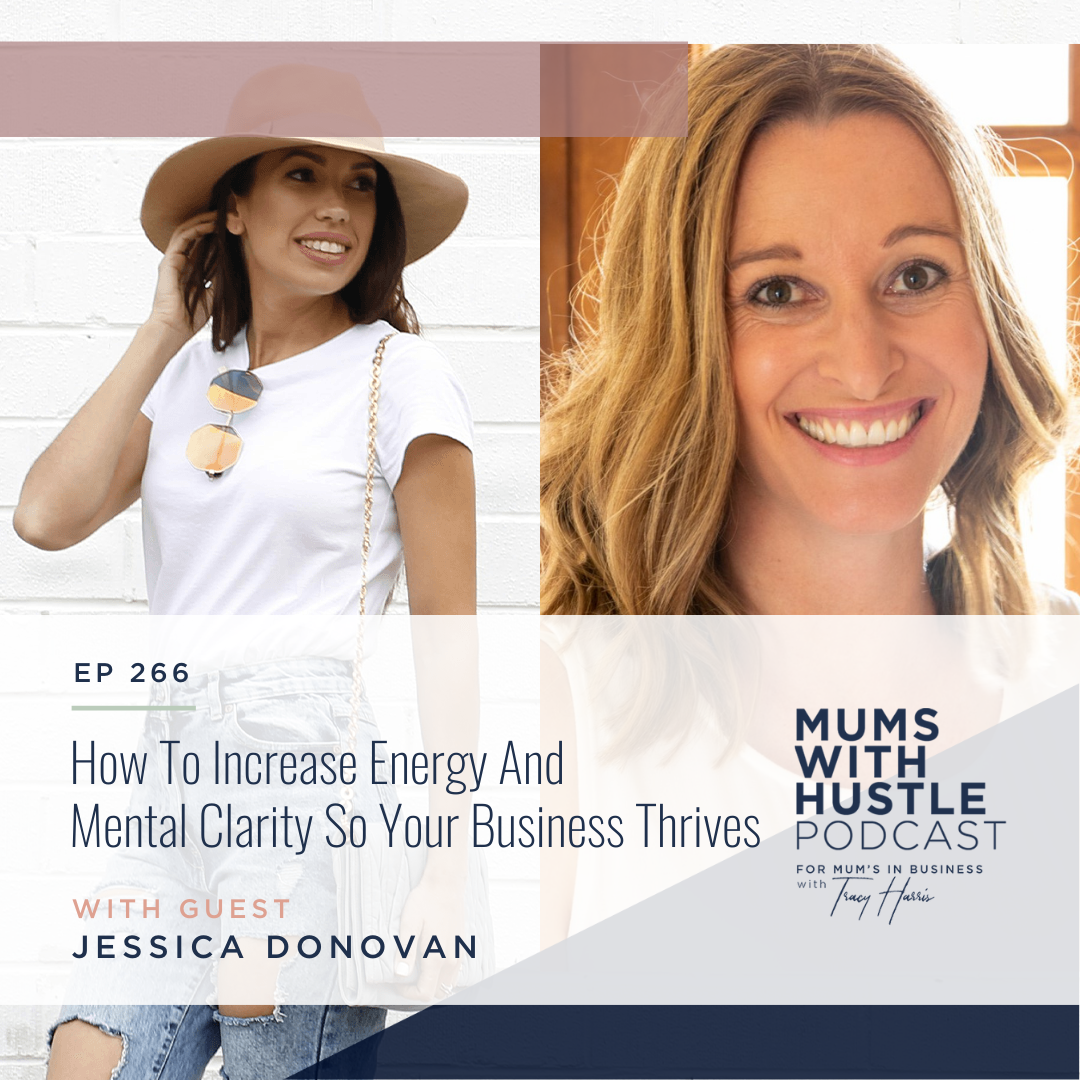 MWH 266: How To Increase Energy and Mental Clarity So Your Business Thrives with Jessica Donovan
