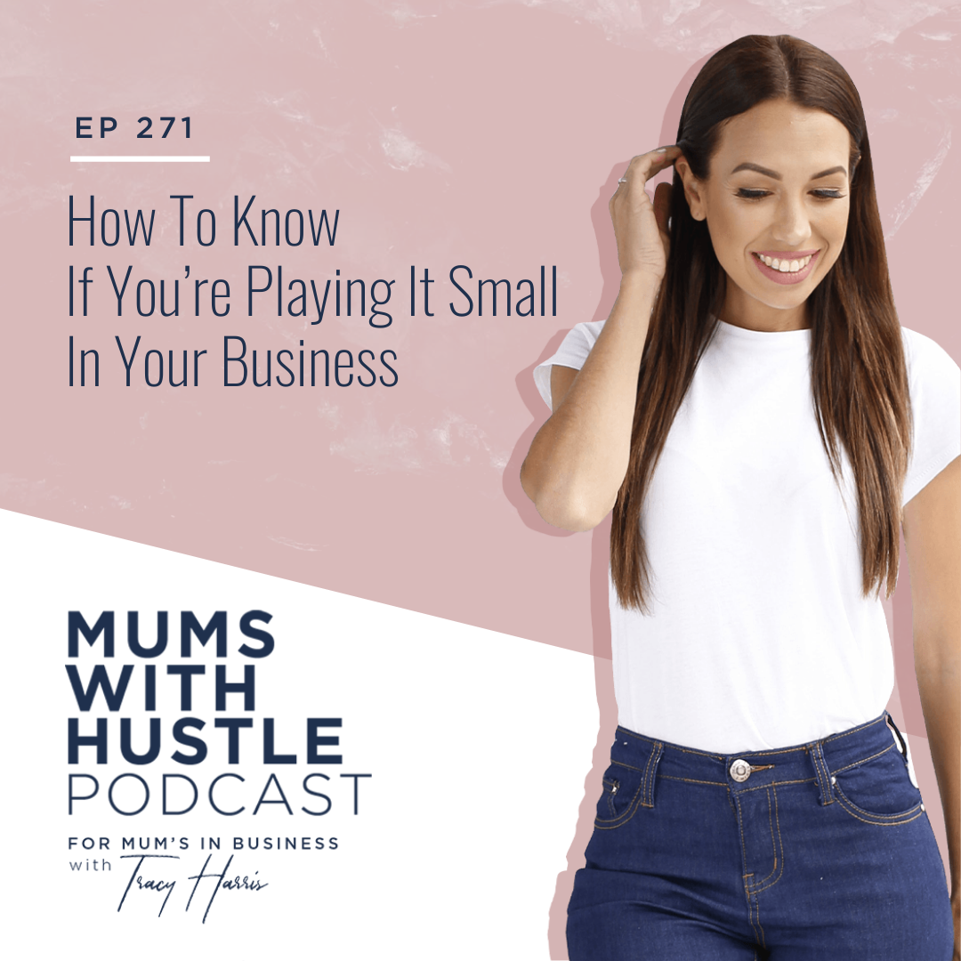 MWH 271 : How To Know If You’re Playing It Small In Your Business