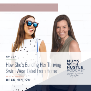 MWH 297: How She’s Building Her Thriving Swim Wear Label From Home with Bree Hinton