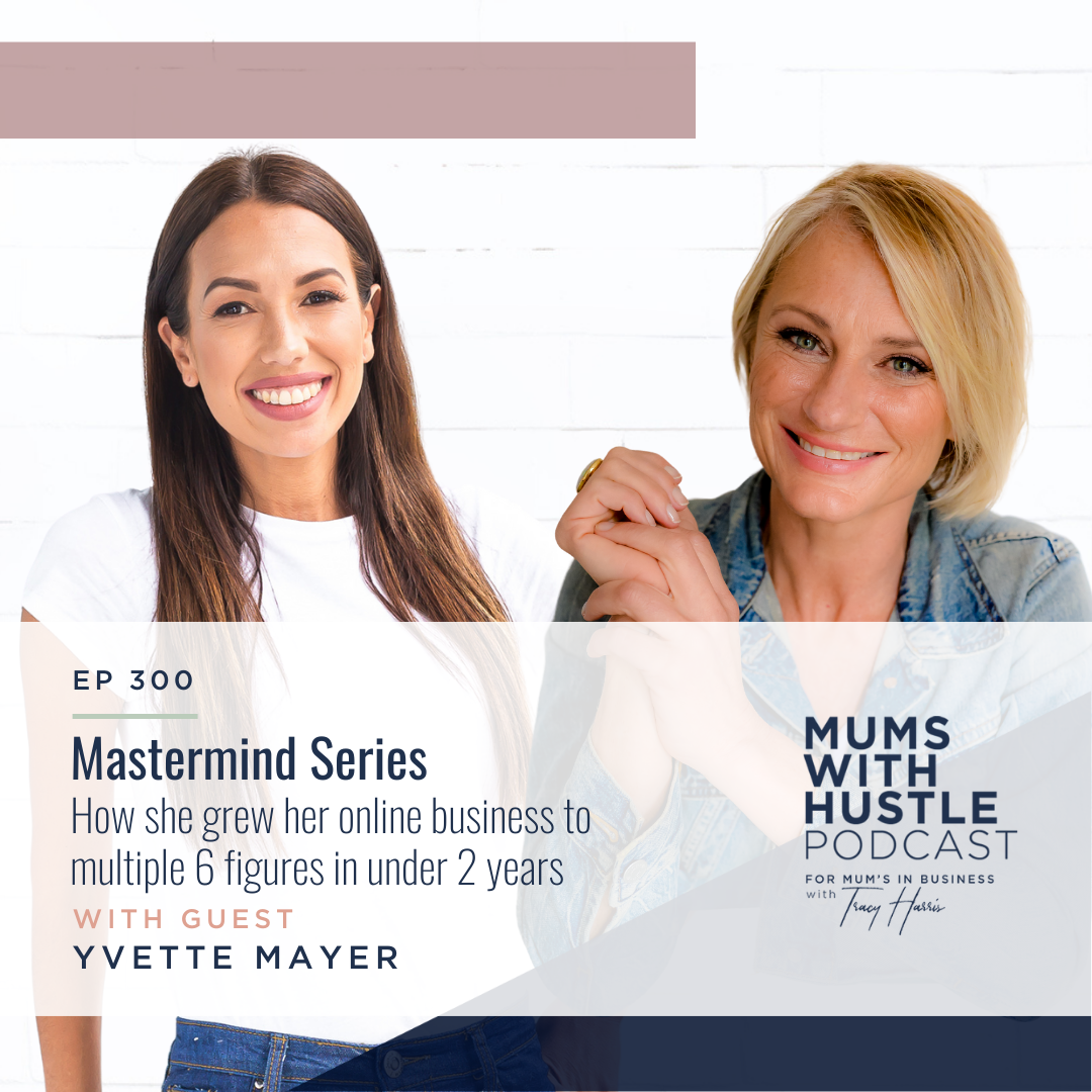 MWH 300: Mastermind Series - How she grew her online business to multiple 6 figures in under 2 years with Yvette Mayer