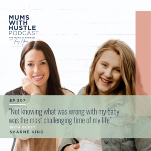 MWH 307: “Not knowing what was wrong with my baby, was the most challenging time of my life” with Sharne King
