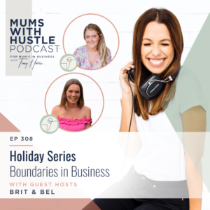MWH 308: Holiday Series - Boundaries in Business (with Brit and Bel)