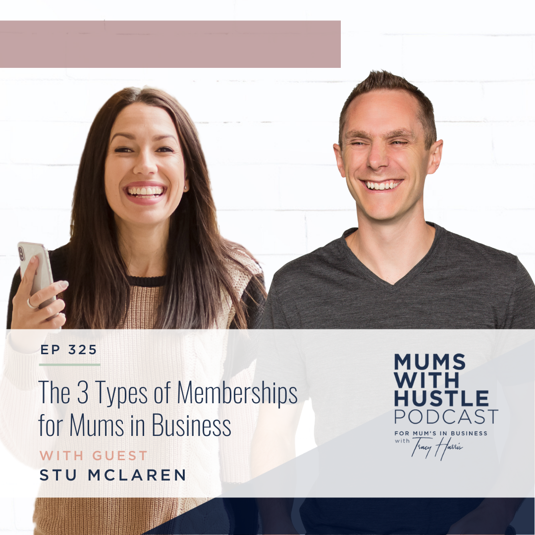 MWH 325 : The 3 Types of Memberships for Mums in Business with Stu McLaren
