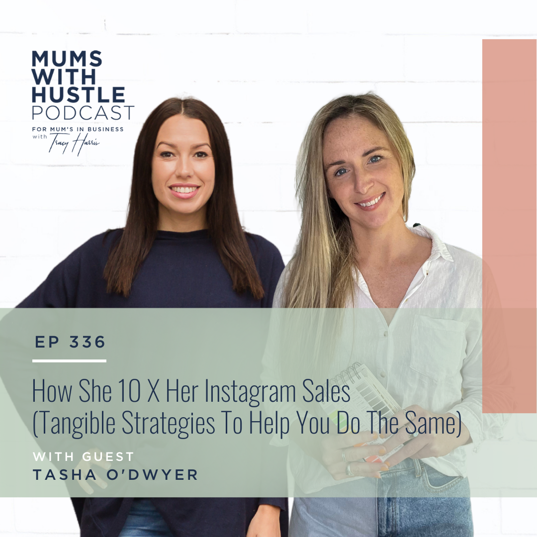 MWH 336 : How She 10X Her Instagram Sales (Tangible Strategies To Help You Do The Same) with Tasha O’Dwyer