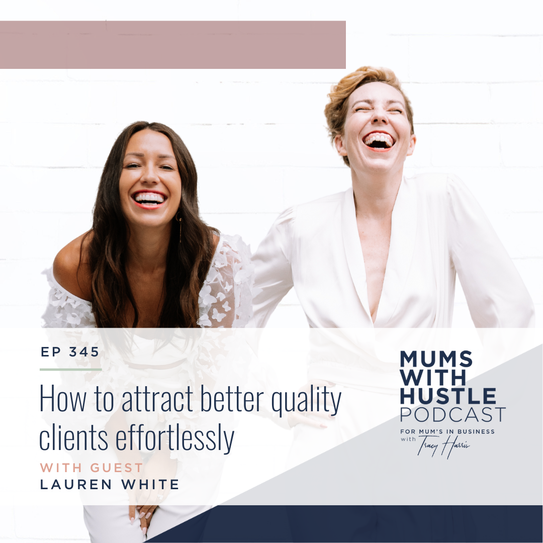 MWH 345 : How to attract better quality clients effortlessly with Lauren White