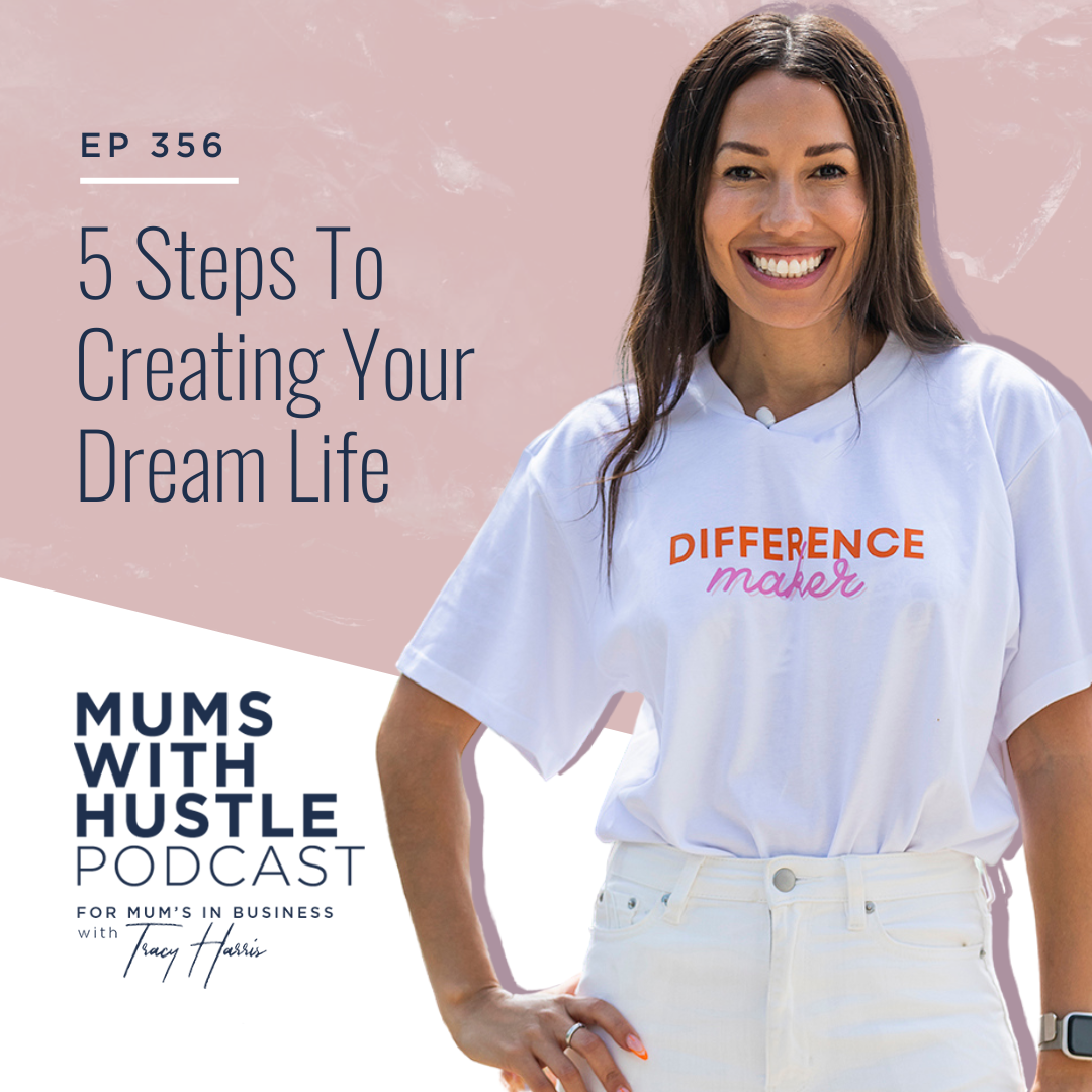 MWH 356 : 5 Steps To Creating Your Dream Life