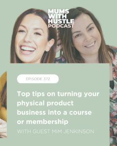 MWH 372 : Top tips on turning your physical product business into a course or membership with Mim Jenkinson
