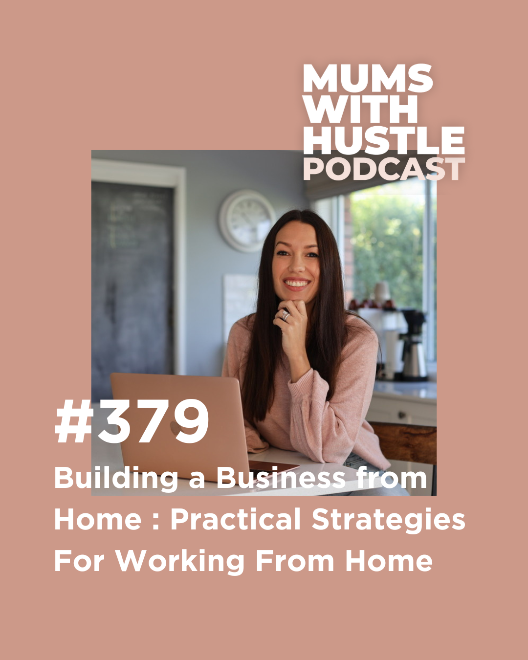 MWH 379 : Building a Business from Home - Practical Strategies For Working From Home