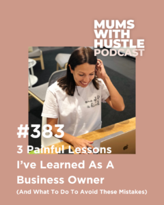 MWH 383 : 3 Painful Lessons I’ve Learned As A Business Owner (And What To Do To Avoid These Mistakes)