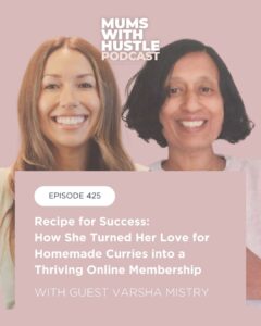 MWH 425 : Recipe for Success - How She Turned Her Love for Homemade Curries into a Thriving Online Membership with Varsha Mistry