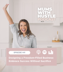 MWH 441 : Designing a Freedom-Filled Business: Embrace Success Without Sacrifice