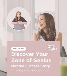 MWH 447 : Discover Your Zone of Genius - Mentee Success Story with Kate McDonald