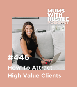 MWH 446 : How To Attract High-Value Clients