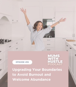 MWH 455 : Upgrading Your Boundaries to Avoid Burnout and Welcome Abundance