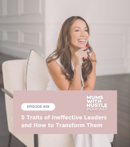 MWH 459 : 5 Traits of Ineffective Leaders and How to Transform Them