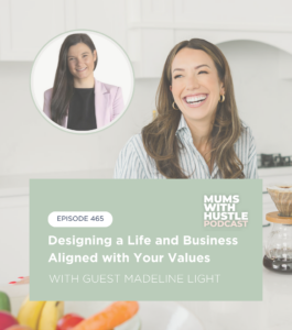 MWH 465 : Designing a Life and Business Aligned with Your Values with Madeline Light