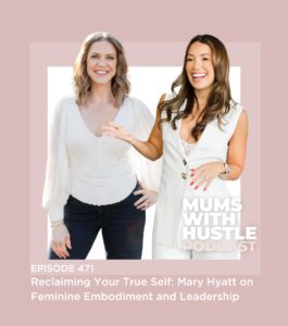 MWH 471 : Reclaiming Your True Self: Mary Hyatt on Feminine Embodiment and Leadership