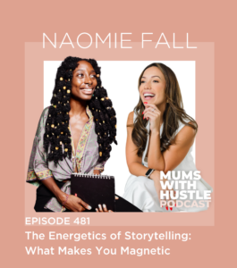 MWH 481 : The Energetics of Storytelling: What Makes You Magnetic with Naomie Fall